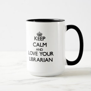 Mug Gardez le calme et aimez votre bibliothécaire