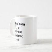 Mug Gardez le calme et mettez votre prosthétique (Devant gauche)