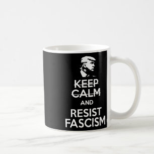 Mug Gardez Le Calme Et Résistez Au Fascisme Anti-Trump