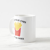 Mug Gardez Les Yeux Sur Les Fries (Devant gauche)