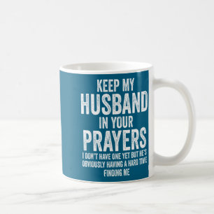 Mug Gardez Mon Mari Dans Vos Prières Drôles Célibatair
