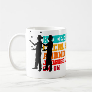 Mug Gardez Votre Calme Et Continuez à Jongler Art de J