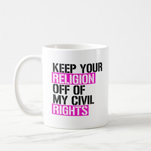 Mug Gardez votre religion à l'écart de mes droits civi (Gauche)