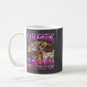 Mug Gaslighting Isn't Real Funny Cat Meme Bootleg Grap (Gauche)