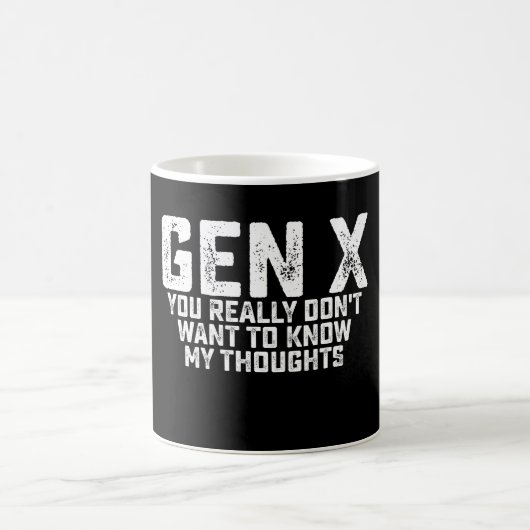 Mug Gen X Vous ne voulez vraiment pas connaître mes pe (Centre)