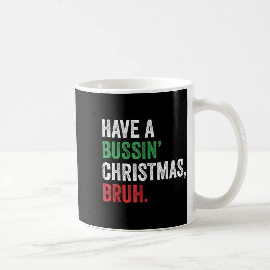 Mug Gen Z Slang Funny Xmas Have A Bussin Christmas Bru (Droite)