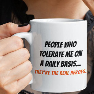 Mug Gens Drôles Qui Me Tolèrent Sont De Véritables Hér