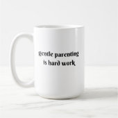 Mug gentle parenting is hard work (Gauche)