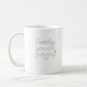 Mug Gently, You Are Growing (Gauche)
