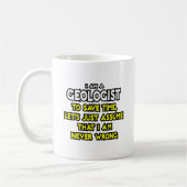 Mug Géologue...Supposons Que Je Ne Me Trompe Jamais (Gauche)