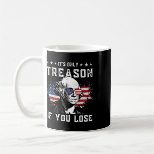 Mug George C'est Seulement de la Trahison Si Vous Perd