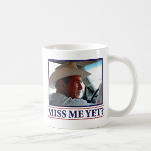 Mug George W Bush Me Manque Encore ?