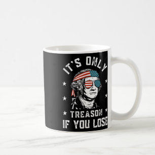 Mug George Washington C'est seulement la trahison si v