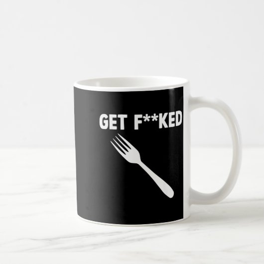 Mug Get Forked Funny Pun Satire Parody Humor Offensive (Droite)