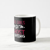 Mug Ghost Hunter Spooky Real Girls Go Ghost Hunting (Devant droit)
