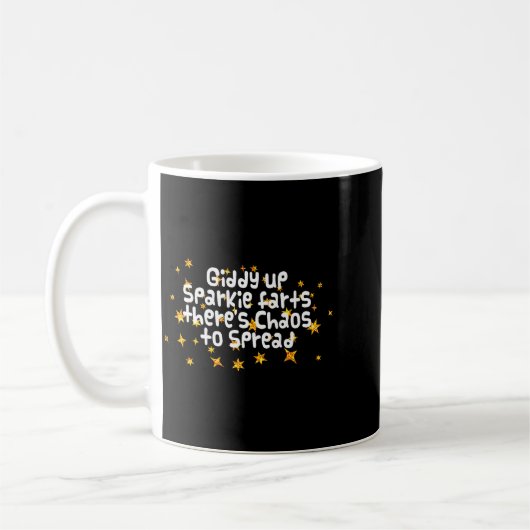 Mug Giddy Up Sparkle Farts There's Chaos To Spread Fun (Gauche)