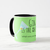 Mug Gin est la réponse. Quelle était votre question ? (Devant gauche)