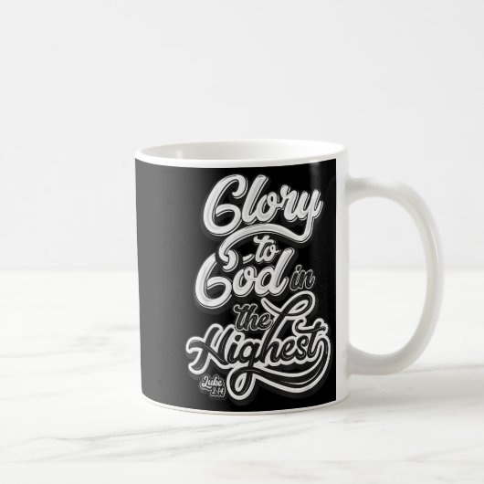 Mug Glory To God In The Highest Luke 2_14 Praise Chris (Droite)