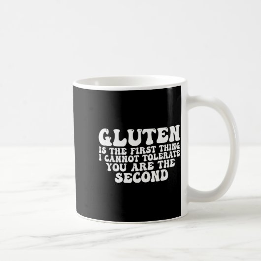 Mug Gluten Is The First Thing I Cannot Tolerate You Ar (Droite)
