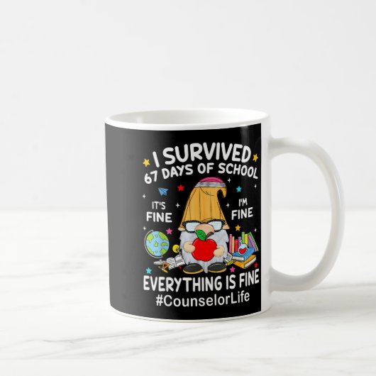 Mug Gnome I Survived 67 Days Of School It's Fine Couns (Droite)