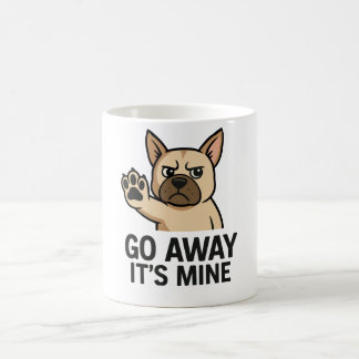 Mug Go Away It’s Mine cups