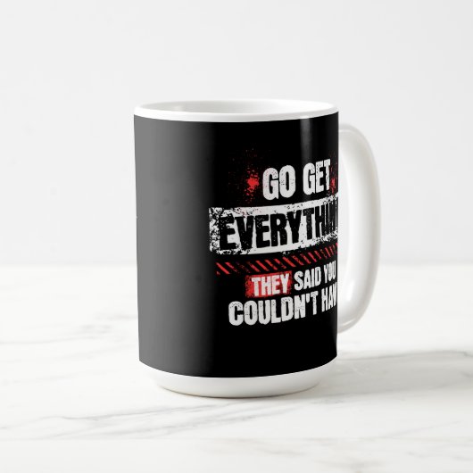 Mug Go Get Everything Motivational Mindset Graphic (Devant droit)