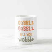 Mug Gobble Gobble Jusqu'À Ce Que Vous Tournez | Thanks (Centre)