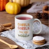 Mug Gobble Gobble Jusqu'À Ce Que Vous Tournez | Thanks