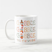 Mug Gobble Gobble Till You Wobble Funny Thanksgiving (Gauche)