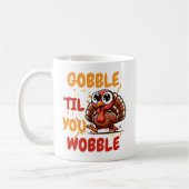 Mug Gobble ‘Jusqu'à ce que vous marchiez - Thankesgivi (Gauche)