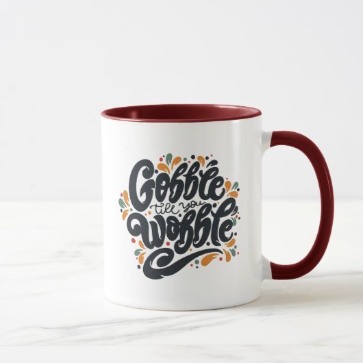 Mug Gobble jusqu'à ce que vous tournez (Droite)