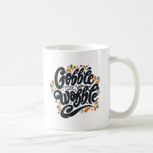 Mug Gobble jusqu'à ce que vous tournez