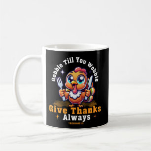 Mug Gobble Jusqu'À Ce Que Vous Tournez, Donnez Merci T
