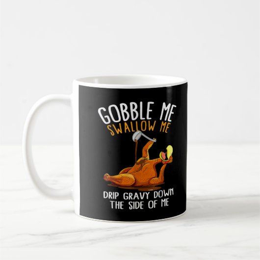 Mug Gobble Me Swallow Me Drôle Thanksgiving T-Shirt (Gauche)