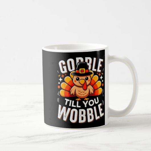 Mug Gobble Til You Wobble Funny Turkey Thanksgiving Da (Droite)