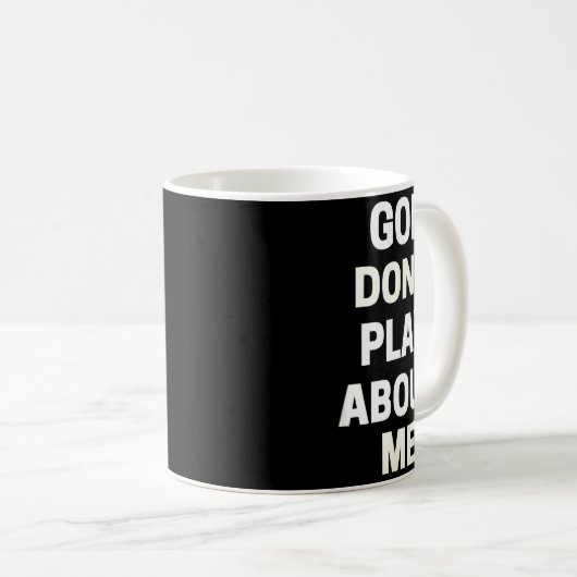 Mug God Don't Play About Me  (Devant droit)