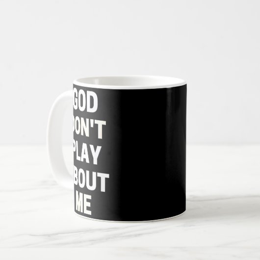 Mug God Don't Play About Me (Devant gauche)