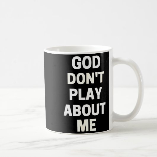 Mug God Don't Play About Me  (Droite)