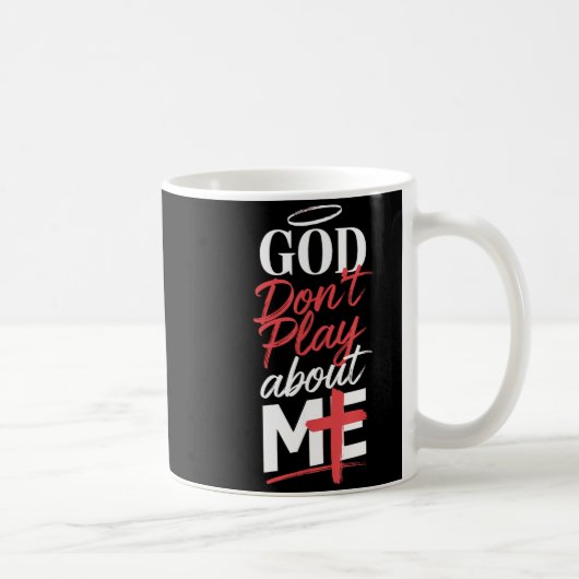 Mug God Don't Play About Me Uplifting Sritual Expressi (Droite)