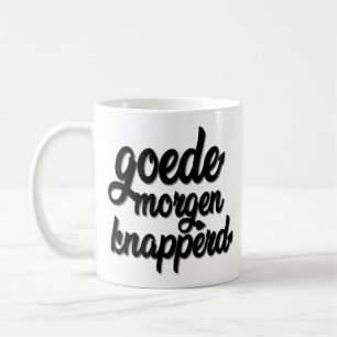 Mug Goede Morgen Knapperd "Goodmorning beau "