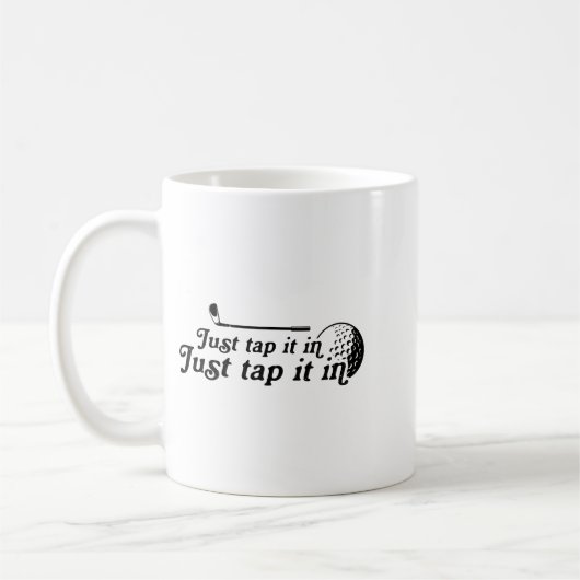 Mug Golf Just Tap It In Funny Golf Player Golfing Srt  (Gauche)