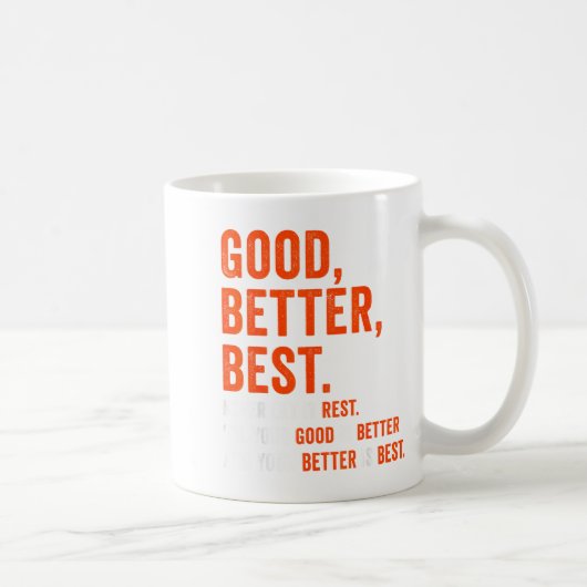 Mug Good Better Never Let It Rest (Droite)