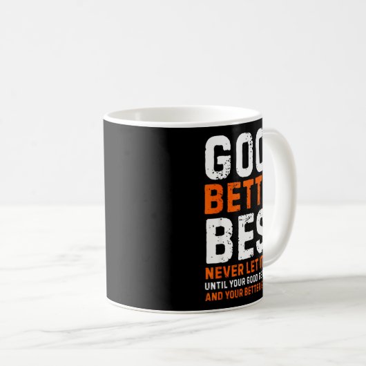 Mug Good Better Never Let It Rest Motivational Quote (Devant droit)