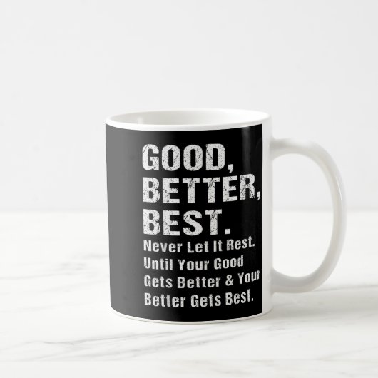 Mug Good Better Never Let It Rest Motivational Quote G (Droite)