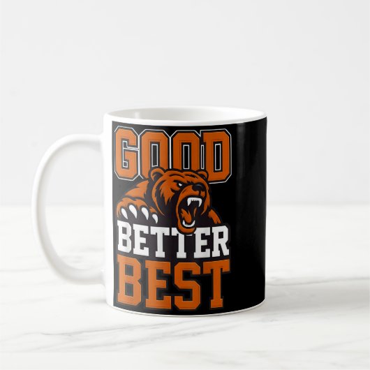 Mug Good Better Never Let It Rest, Till Your Good Gets (Gauche)