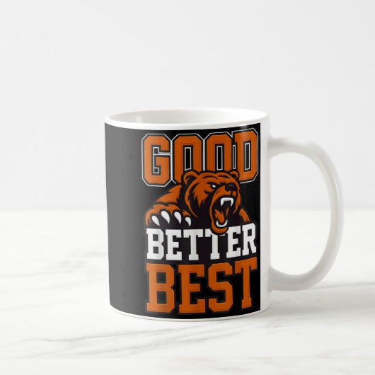 Mug Good Better Never Let It Rest, Till Your Good Gets (Droite)