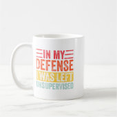 Mug Good Funny In My Defense I Was Left Unsupervised _ (Gauche)