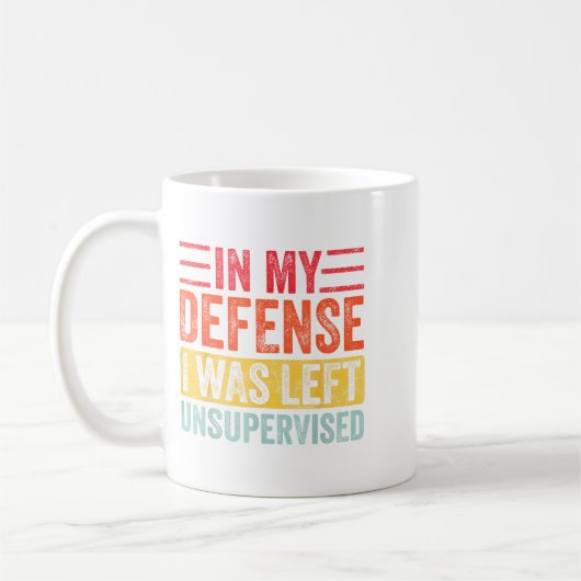Mug Good Funny In My Defense I Was Left Unsupervised _ (Gauche)