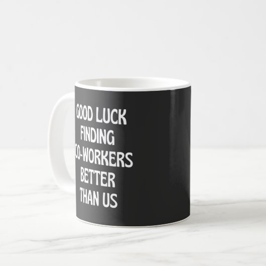 Mug Good luck finding coworkers (Devant gauche)