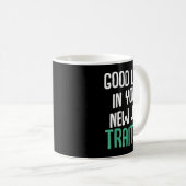 Mug Good Luck In Your New Job Traitor Funny Sarcastic (Devant droit)